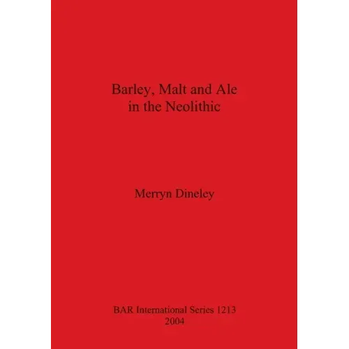 Barley, Malt and Ale in the Neolithic