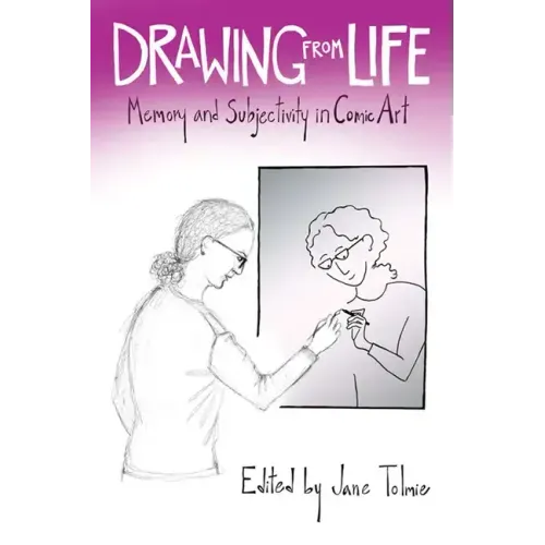 Drawing from Life: Memory and Subjectivity in Comic Art