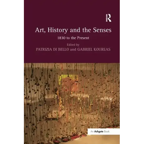 Art, History and the Senses: 1830 to the Present