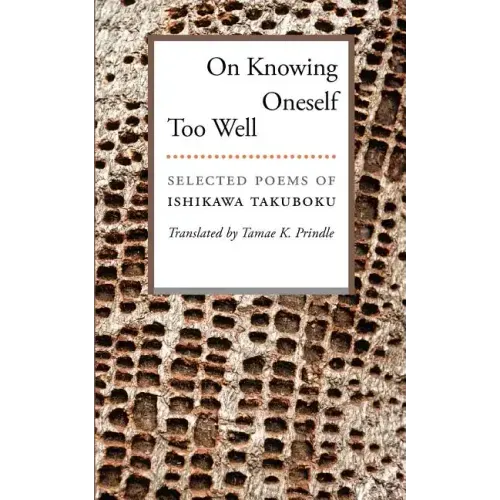 On Knowing Oneself Too Well: Selected Poems of Ishikawa Takuboku