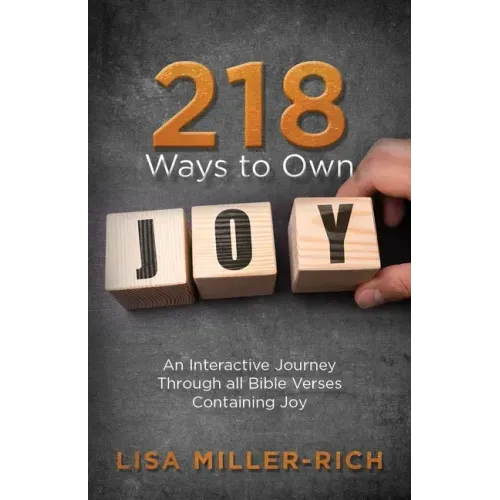 218 Ways to Own Joy: An Interactive Journey Through All Bible Verses Containing 'joy'