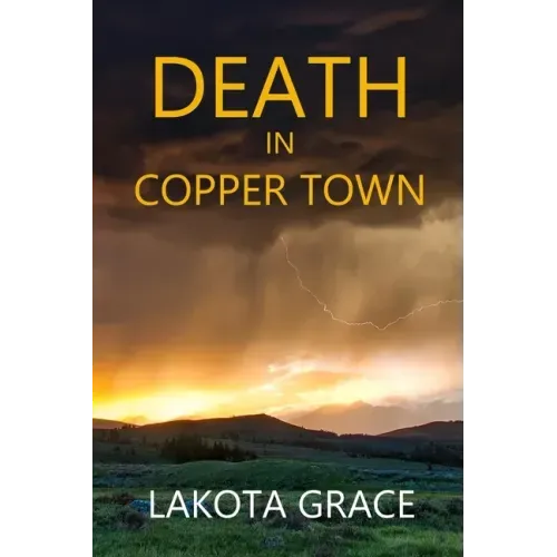 Death in Copper Town: A small town police procedural set in Arizona