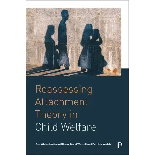 Reassessing Attachment Theory in Child Welfare