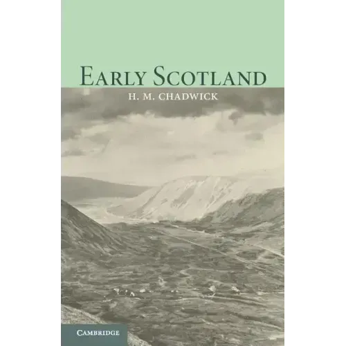 Early Scotland: The Picts, the Scots and the Welsh of Southern Scotland