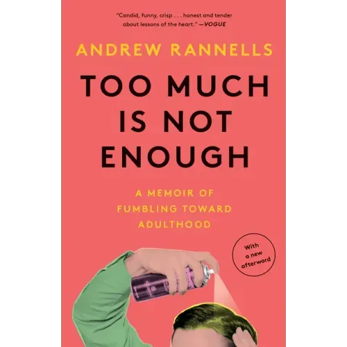Too Much Is Not Enough: A Memoir of Fumbling Toward Adulthood