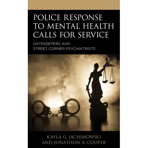 Police Response to Mental Health Calls for Service: Gatekeepers and Street Corner Psychiatrists