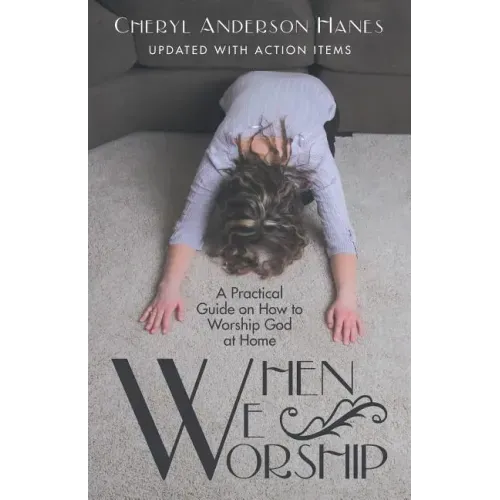When We Worship: A Practical Guide on How to Worship God at Home