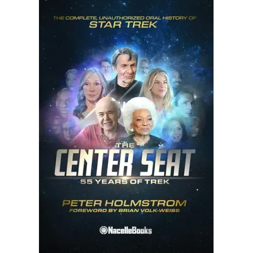 The Center Seat - 55 Years of Trek: The Complete, Unauthorized Oral History of Star Trek