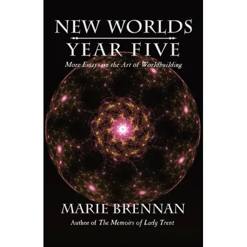 New Worlds, Year Five: More Essays on the Art of Worldbuilding