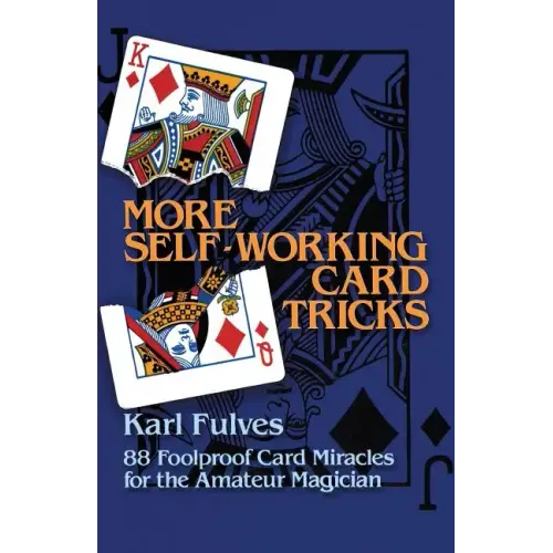 More Self-Working Card Tricks: 88 Foolproof Card Miracles for the Amateur Magician