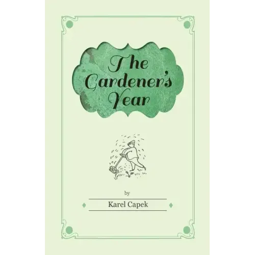 The Gardener's Year - Illustrated by Josef Capek
