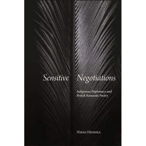 Sensitive Negotiations: Indigenous Diplomacy and British Romantic Poetry