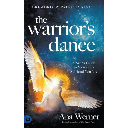 The Warrior's Dance: A Seer's Guide to Victorious Spiritual Warfare