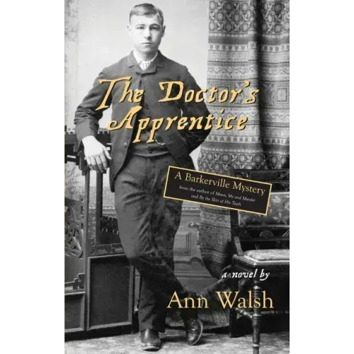 The Doctor's Apprentice: A Barkerville Mystery