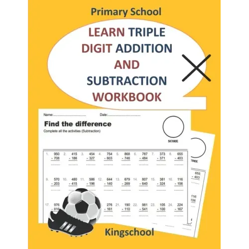 Learn triple digit addition and subtraction workbook - primary school - kingschool