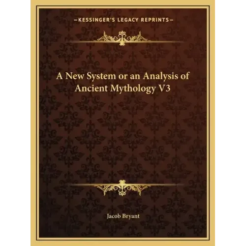 A New System or an Analysis of Ancient Mythology V3