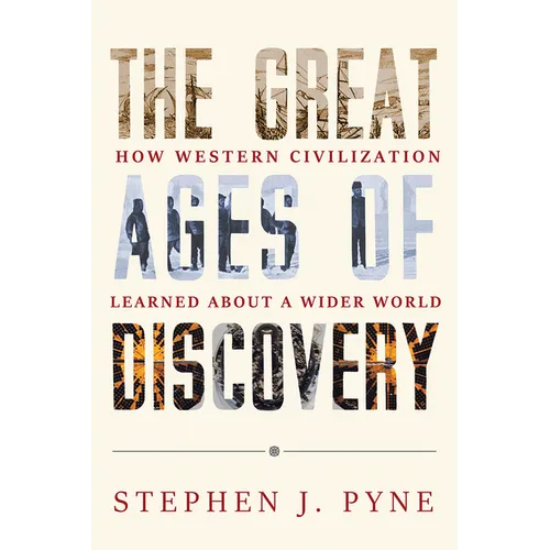 The Great Ages of Discovery: How Western Civilization Learned about a Wider World