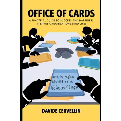 Office of Cards: A practical guide to success and happiness in large organisations (and life): Workplace and life rules for happiness and success