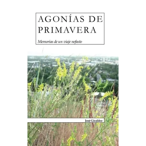 Agonías de Primavera: Memorias de un viaje nefasto