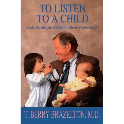 To Listen to a Child & Understanding the Normal Problems of Growing Up