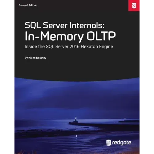 SQL Server Internals: In-Memory Oltp: Inside the SQL Server 2016 Hekaton Engine