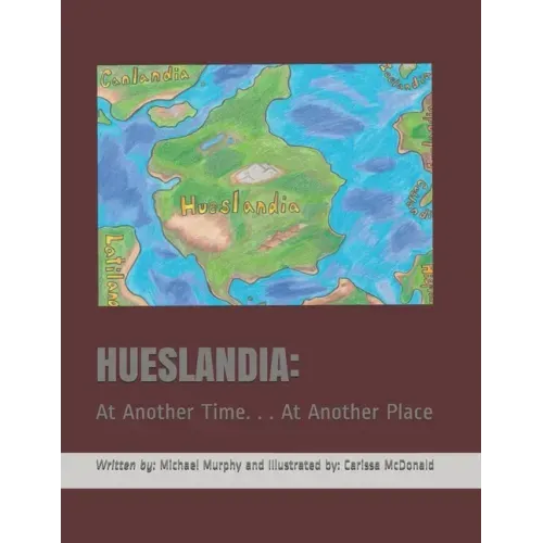 Hueslandia: At Another Time. . . At Another Place