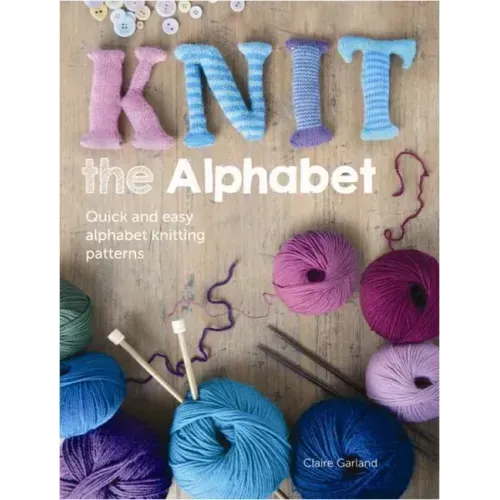 Knit the Alphabet: Quick and Easy Alphabet Knitting Patterns