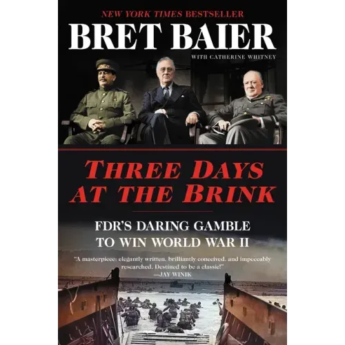Three Days at the Brink: Fdr's Daring Gamble to Win World War II