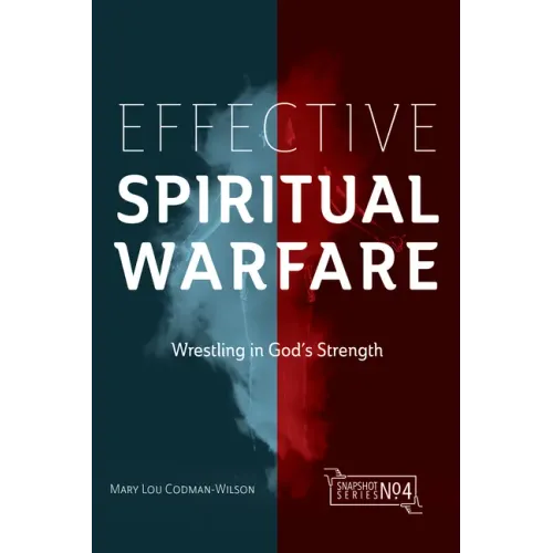 Effective Spiritual Warfare: Wrestling in God's Strength