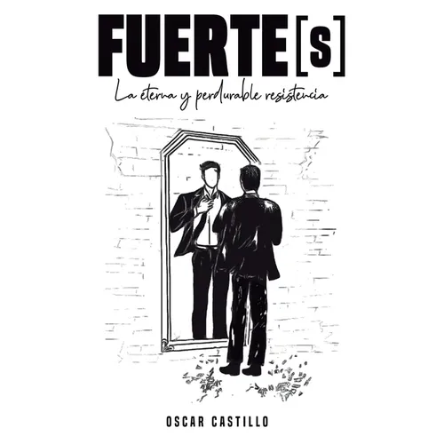 FUERTE[s]: La eterna y perdurable resistencia