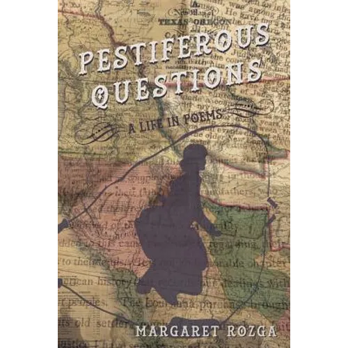 Pestiferous Questions: A Life in Poems