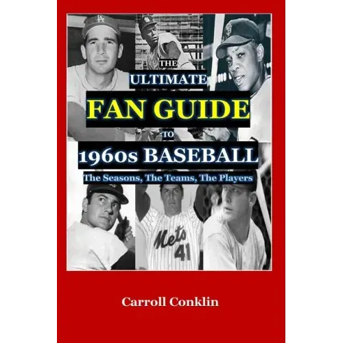 The Ultimate Fan Guide to 1960s Baseball