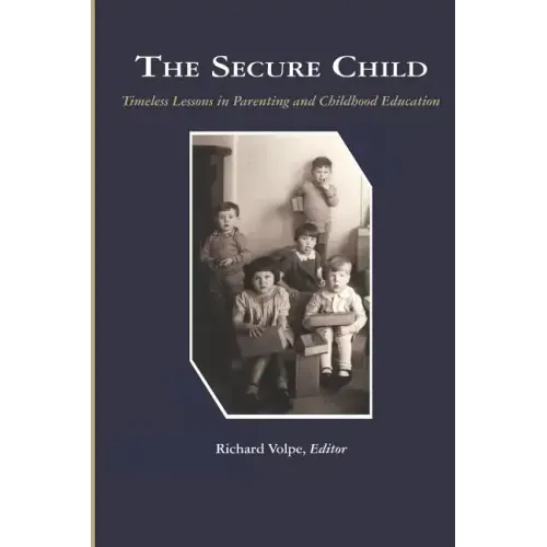 The Secure Child: Timeless Lessons in Parenting (PB)