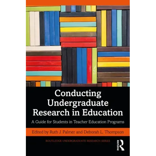 Conducting Undergraduate Research in Education: A Guide for Students in Teacher Education Programs