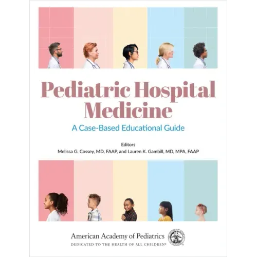 Pediatric Hospital Medicine: A Case-Based Educational Guide Volume 1