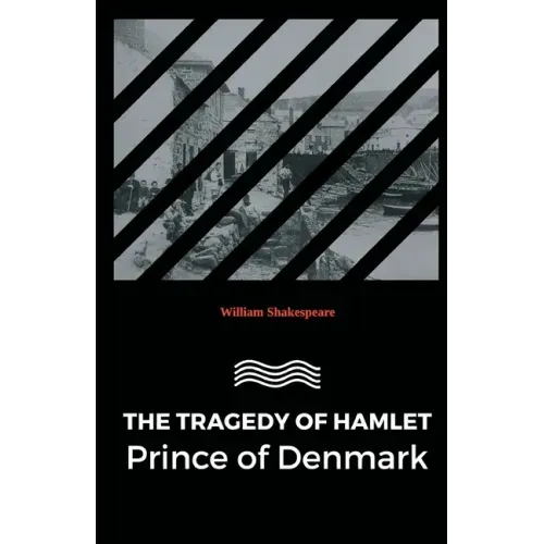 The Tragedy of Hamlet Prince of Denmark