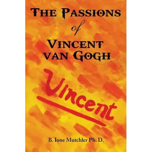 The Passions of Vincent Van Gogh