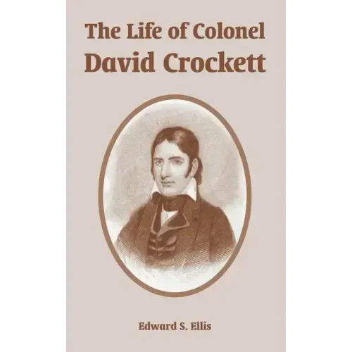 The Life of Colonel David Crockett
