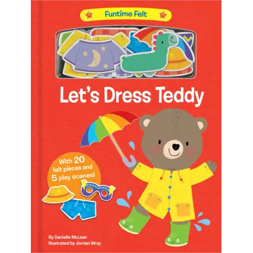 Let's Dress Teddy: With 20 Colorful Felt Play Pieces