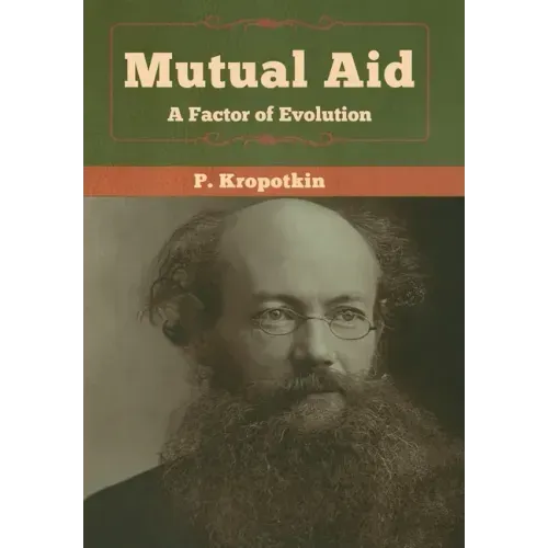 Mutual Aid: A Factor of Evolution