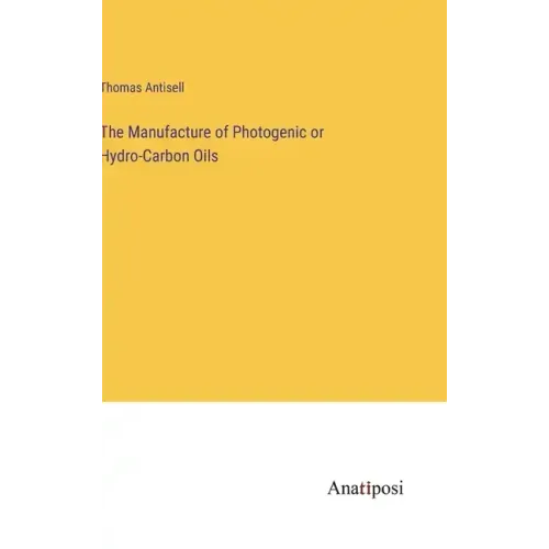 The Manufacture of Photogenic or Hydro-Carbon Oils