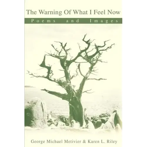 The Warning of What I Feel Now: Poems and Images