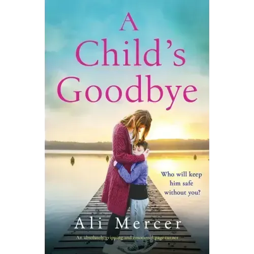 A Child's Goodbye: An absolutely gripping and emotional page-turner