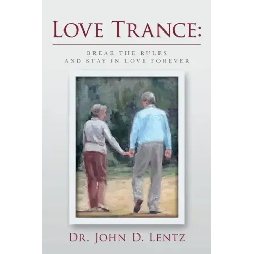 Love Trance: Break the Rules and Stay in Love Forever