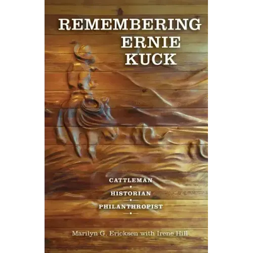 Remembering Ernie Kuck: Cattleman, Historian, Philanthropist
