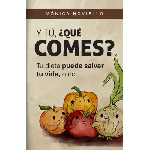 Y tú, ¿qué comes?: Tu dieta puede salvar tu vida, o no.