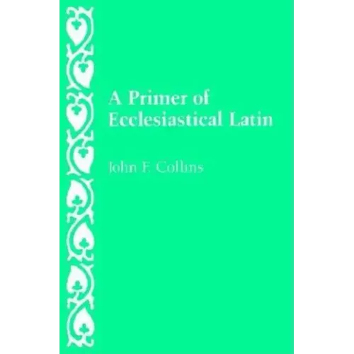 A Primer of Ecclesiastical Latin