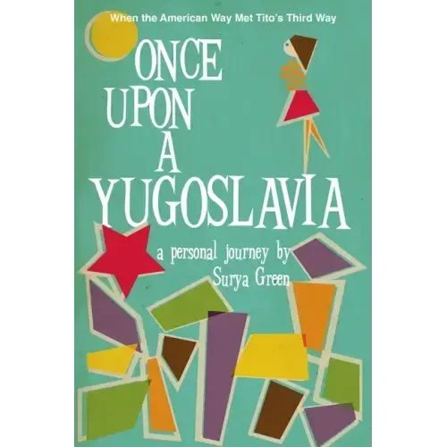 Once Upon a Yugoslavia: When the American Way Met Tito's Third Way