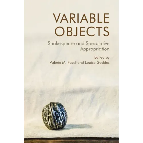 Variable Objects: Shakespeare and Speculative Appropriation