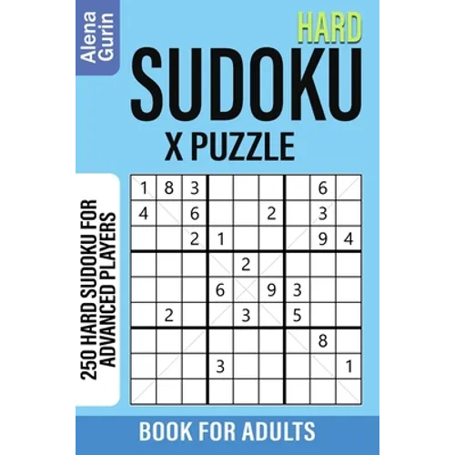 Hard Sudoku X Puzzle Book for Adults: 250 Hard Sudoku For Advanced Players